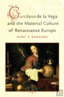 Bertrand.pt - Garcilaso De La Vega And The Material Culture Of Renaissance Europe
