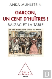 Garçon, Un Cent D'Huîtres ! Balzac Et La Table
