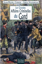 Gard, Les Grandes Affaires Criminelles