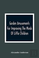 Garden Amusements For Improving The Minds Of Little Children