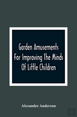 Bertrand.pt - Garden Amusements For Improving The Minds Of Little Children