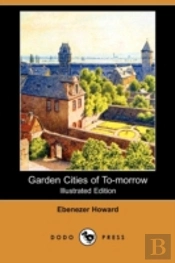 Garden Cities Of To-Morrow (Illustrated