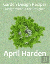 Garden Design Recipes: Design Without Th