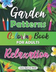 Garden Patterns Coloring Book For Adult Relaxation