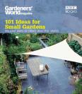 Gardeners' World: 101 Ideas For Small Gardens