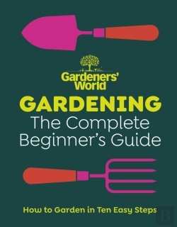 Bertrand.pt - Gardeners  World: Gardening: The Complete Beginner S Guide