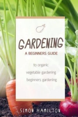 Bertrand.pt - Gardening: A Beginners Guide To Organic