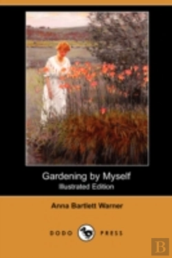 Bertrand.pt - Gardening By Myself (Illustrated Edition) (Dodo Press)