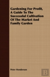 Gardening For Profit, A Guide To The Suc