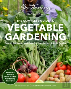 Bertrand.pt - Gardening Know How Â€“ The Complete Guide To Vegetable Gardening