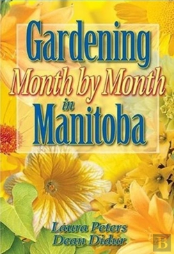 Bertrand.pt - Gardening Month By Month In Manitoba