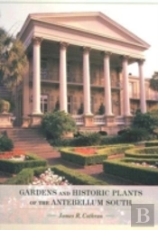 Gardens And Historic Plants Of The Antebellum South