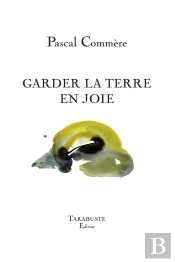 Garder La Terre En Joie - Pascal Commère