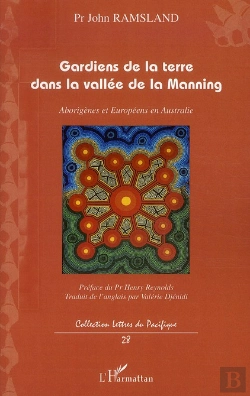 Bertrand.pt - Gardiens De La Terre Dans La Vallé De La Manning ; Aborigènes Et Européens En Australie