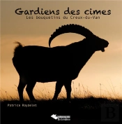 Gardiens Des Cimes ; Les Bouquetins Du Creux-Du-Van