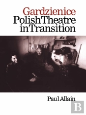 Gardzienice: Polish Theatre In Transition