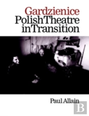 Gardzienice: Polish Theatre In Transition