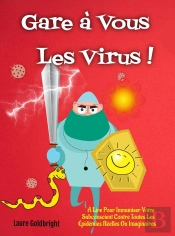 Gare À Vous Les Virus ! : À Lire Pour Immuniser Votre Subconscient Contre Toutes Les Épidémies Réelles Ou Imaginaires
