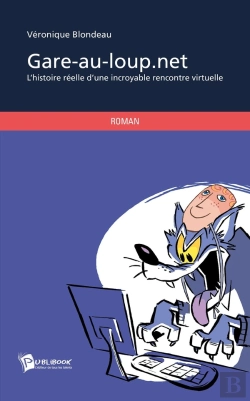 Bertrand.pt - Gare-Au-Loup.Net ; L'Histoire Réelle D'Une Incroyable Rencontre Virtuelle