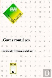 Gares Routières ; Guide De Recommandations Transports Collectifs Non Urbains ; Dossiers Du Cetur N.55