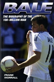 Gareth Bale - The Biography
