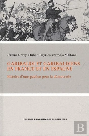 Garibaldi Et Garibaldiens En France Et En Espagne