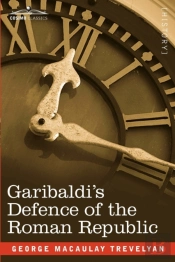 Garibaldi'S Defence Of The Roman Republic