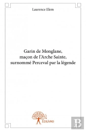 Garin De Monglane, Macon De L'Arche Sainte, Surnomme Perceval Par La Legende