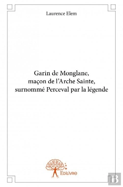 Bertrand.pt - Garin De Monglane, Macon De L'Arche Sainte, Surnomme Perceval Par La Legende