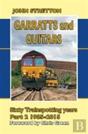 Garratts And Guitars Sixty Trainspotting Years