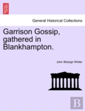 Garrison Gossip, Gathered In Blankhampto