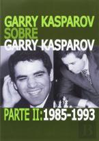 Garry Kasparov Sobre Garry Kasparov. Parte Ii: 1985-1993