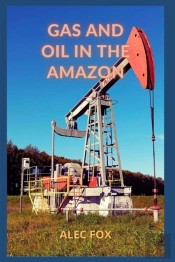 Gas And Oil In The Amazon