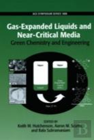 Gas-Expanded Liquids And Near-Critical Media Green Chemistry And Engineering