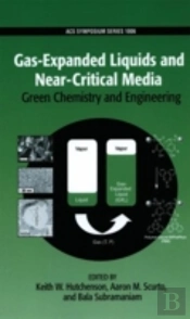 Gas-Expanded Liquids And Near-Critical Media Green Chemistry And Engineering