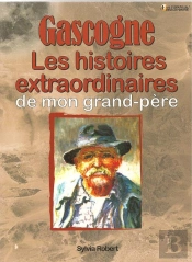 Gascogne, Histoires Extraordinaires De Mon Grand-Père