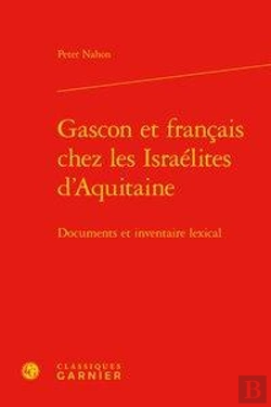 Bertrand.pt - Gascon Et Français Chez Les Israélites D'Aquitaine ; Documents Et Inventaire Lex