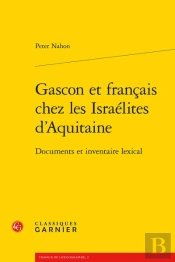 Gascon Et Français Chez Les Israélites D'Aquitaine ; Documents Et Inventaire Lexical