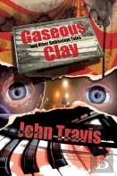 Gaseous Clay And Other Ambivalent Tales