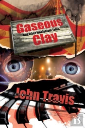 Gaseous Clay And Other Ambivalent Tales