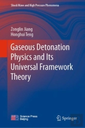 Gaseous Detonation Physics And Its Universal Framework Theory
