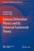 Gaseous Detonation Physics And Its Universal Framework Theory