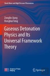 Gaseous Detonation Physics And Its Universal Framework Theory