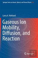 Gaseous Ion Mobility, Diffusion, And Reaction