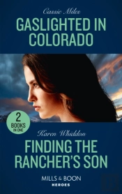 Gaslighted In Colorado / Finding The Rancher'S Son