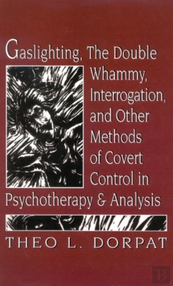 Bertrand.pt - Gaslighthing, The Double Whammy, Interrogation And Other Methods Of Covert Control In Psychotherapy And Analysis