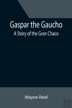 Bertrand.pt - Gaspar The Gaucho: A Story Of The Gran C