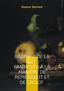 Bertrand.pt - Gaspard De La Nuit , Fantaisies À La Manière De Rembrandt Et De Callot : Prose Poétique Fantastique