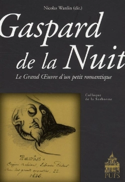 Bertrand.pt - Gaspard De La Nuit ; Le Grand Oeuvre D'Un Petit Romantique ; Colloque De La Sorbonne
