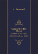 Gaspard Of The Darkness. Fantasy In The Style Of Rembrandt And Callot